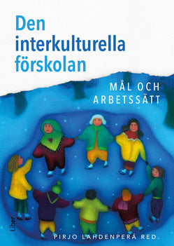 Valokuva kirjasta Pirjo Lahdenperä / Mia Heikkilä / Kerstin Johannson / Anne Lillvist / Boglárka Straszer / Marja-Terttu Tryggvason / Gun-Marie Wetso / Eva Ärlemalm-Hagsér Den interkulturella förskolan : mål och arbetssätt, kuuluu tuoteryhmään Ruots muu tieto.