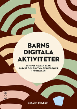 Valokuva kirjasta Malin Nilsen Barns digitala aktiviteter : samspel mellan barn, lärare och digitala teknologier i förskolan, kuuluu tuoteryhmään Ruots muu tieto.