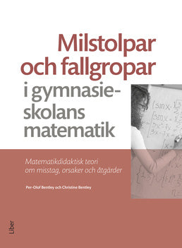 Valokuva kirjasta Per-Olof Bentley / Christine Bentley Milstolpar och fallgropar i gymnasieskolans matematik, kuuluu tuoteryhmään Ruots muu tieto.
