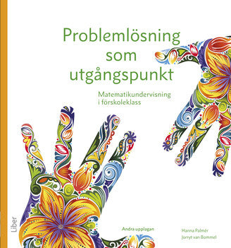 Valokuva kirjasta Hanna Palmér / Jorryt van Bommel Problemlösning som utgångspunkt : matematikundervisning i förskoleklass, kuuluu tuoteryhmään Ruots muu tieto.