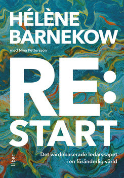 Valokuva kirjasta Hélène Barnekow / Nina Pettersson Re:start : det värdebaserade ledarskapet i en föränderlig värld, kuuluu tuoteryhmään Ruots muu tieto.