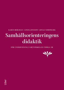 Valokuva kirjasta Karin Bergman / Linda Jonsson / Jonas Nordmark Samhällsorienteringens didaktik, kuuluu tuoteryhmään Ruots muu tieto.