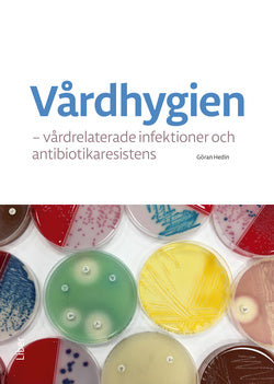 Valokuva kirjasta Göran Hedin Vårdhygien : vårdrelaterade infektioner och antibiotikaresistens, kuuluu tuoteryhmään Ruots muu tieto.