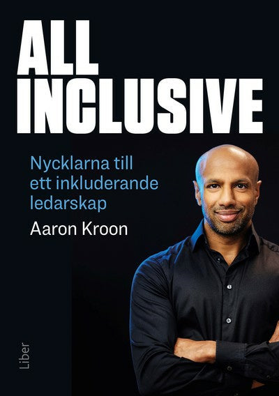 Valokuva kirjasta Aaron Kroon All Inclusive : nycklarna till ett inkluderande ledarskap, kuuluu tuoteryhmään Ruots muu tieto.
