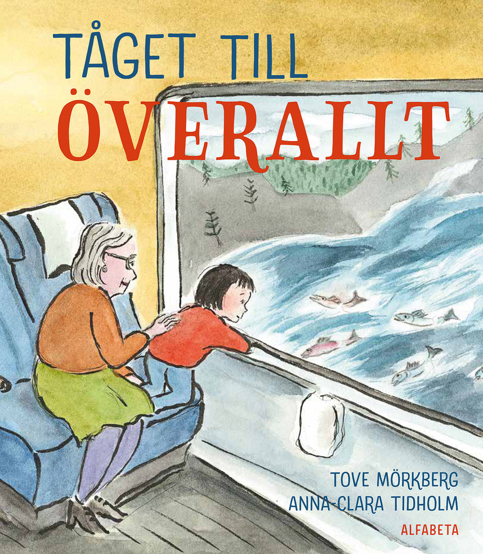 Valokuva kirjasta Tove Mörkberg / Anna-Clara Tidholm Tåget till överallt, kuuluu tuoteryhmään Ruots lapset nuoret ja sarjakuvat.