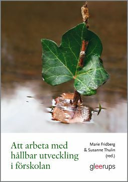 Valokuva kirjasta Marie Fridberg (red.) / Susanne Thulin (red.) Att arbeta med hållbar utveckling i förskolan, kuuluu tuoteryhmään Ruots muu tieto.