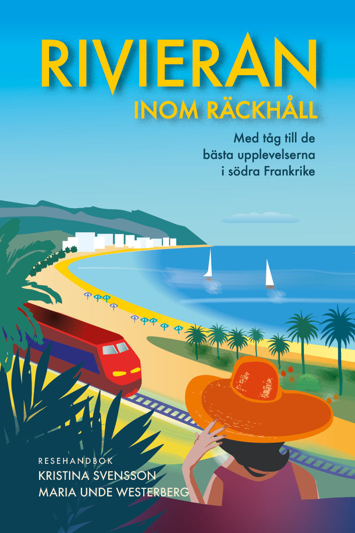 Valokuva kirjasta Kristina Svensson / Maria Unde Westerberg Rivieran inom räckhåll : med tåg till de bästa upplevelserna i södra Frankrike, kuuluu tuoteryhmään Ruots harrasteet taide.