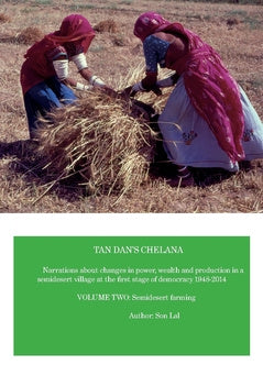 Valokuva kirjasta Son Lal Tan Dan's chelana 1948-2014 : narrations about changes in power, wealth and production in a semidesert village at the first stage of democracy. Volume two, Semidesert farming, kuuluu tuoteryhmään Ruots muu tieto.
