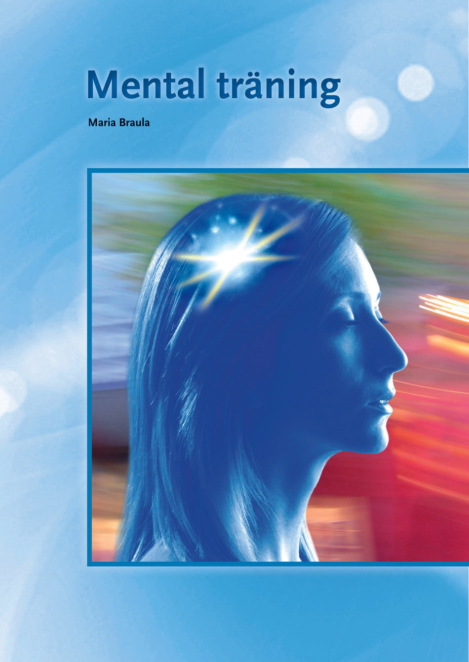 Valokuva kirjasta Maria Braula Mental träning, kuuluu tuoteryhmään Ruots muu tieto.