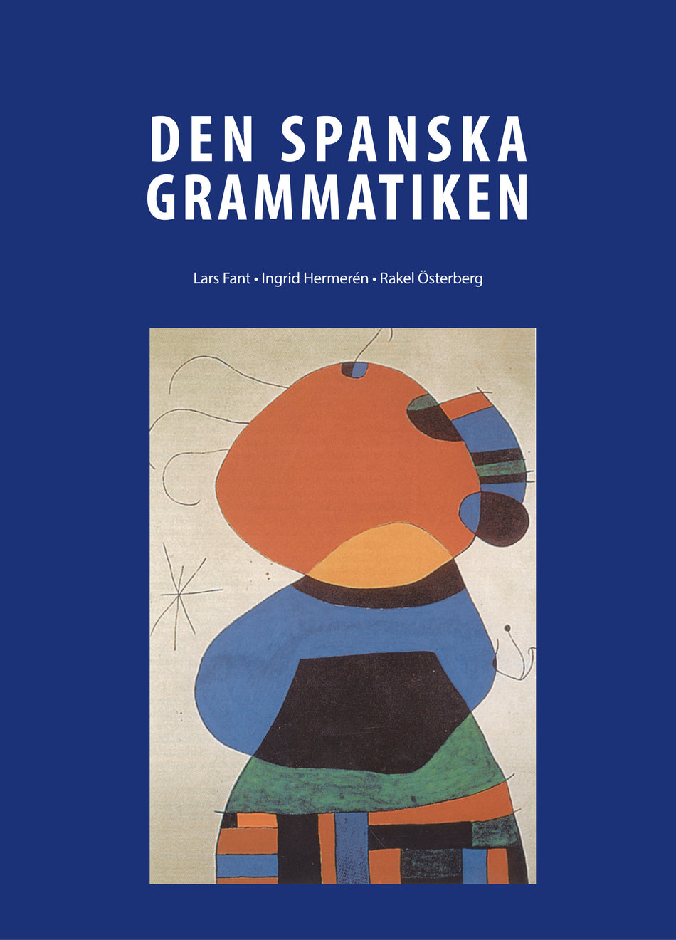 Valokuva kirjasta Lars Fant / Ingrid Hermerén / Rakel Österberg Den Spanska Grammatiken, kuuluu tuoteryhmään Ruots muu tieto.