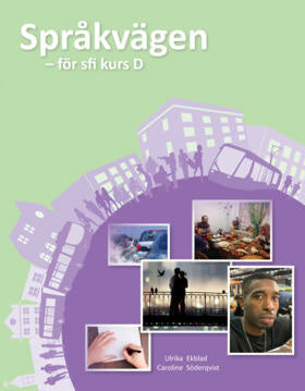 Valokuva kirjasta Ulrika Ekblad / Caroline Söderqvist Språkvägen sfi D Elevbok, kuuluu tuoteryhmään Ruots lapset nuoret ja sarjakuvat.