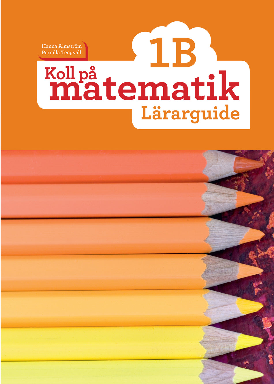 Valokuva kirjasta Hanna Almström / Pernilla Tengvall Koll på matematik 1B Lärarguide, kuuluu tuoteryhmään Ruots lapset nuoret ja sarjakuvat.