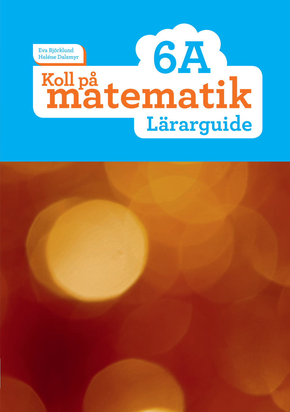 Valokuva kirjasta Eva Björklund / Heléne Dalsmyr Koll på matematik 6A Lärarguide, kuuluu tuoteryhmään Ruots lapset nuoret ja sarjakuvat.