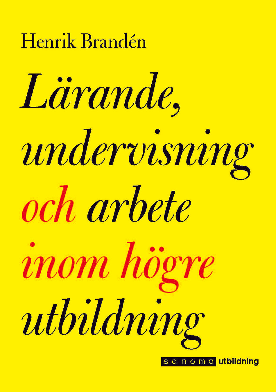 Valokuva kirjasta Henrik Brandén Lärande, undervisning och arbete inom högre utbildning, kuuluu tuoteryhmään Ruots muu tieto.
