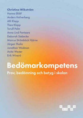 Valokuva kirjasta Christina Wikström / Hanna Eklöf / Anders Hofverberg / Alli Klapp / Thea Klapp / Torulf Palm / Anna Lind Pantzare / Deborah Siebecke / Marcus Strömbäck Hjärne / Jörgen Tholin / Jonathan Wedman / Anita Wester / Erik Winerö Bedömarkompetens : prov, bedömning och betyg i skolan, kuuluu tuoteryhmään Ruots muu tieto.