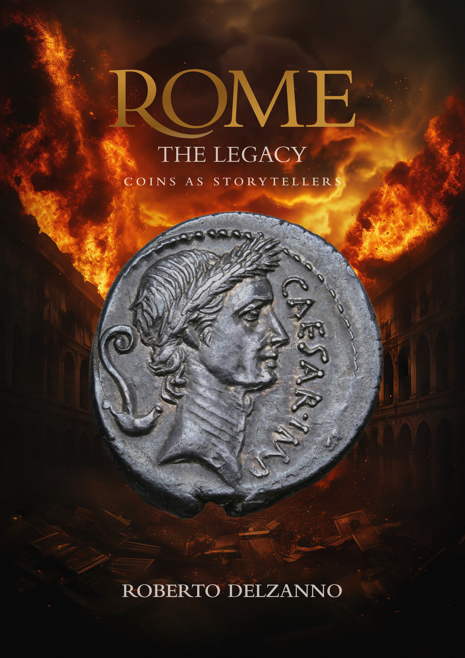 Rome the legacy : coins as storytellers - an epic story - Roberto ...