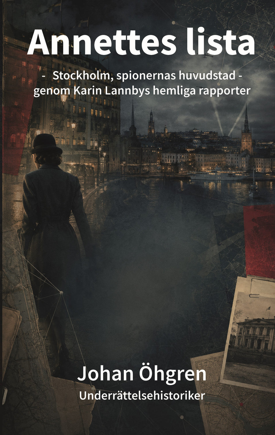 Valokuva kirjasta  Annettes lista - Stockholm, spionernas huvudstad - genom Karin Lannbys rapporter, kuuluu tuoteryhmään Ruots muu tieto.