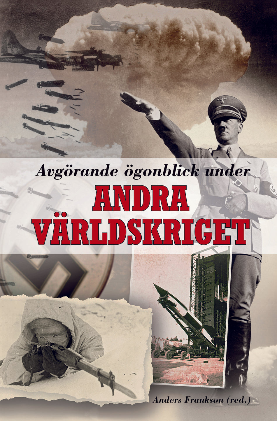 Valokuva kirjasta Anders Frankson / Lars Gyllenhaal / Niklas Zetterling / Richard Areschoug / John Lupander / Jan Waernberg / Mathias Forsberg Avgörande ögonblick under andra världskriget, kuuluu tuoteryhmään Ruots muu tieto.