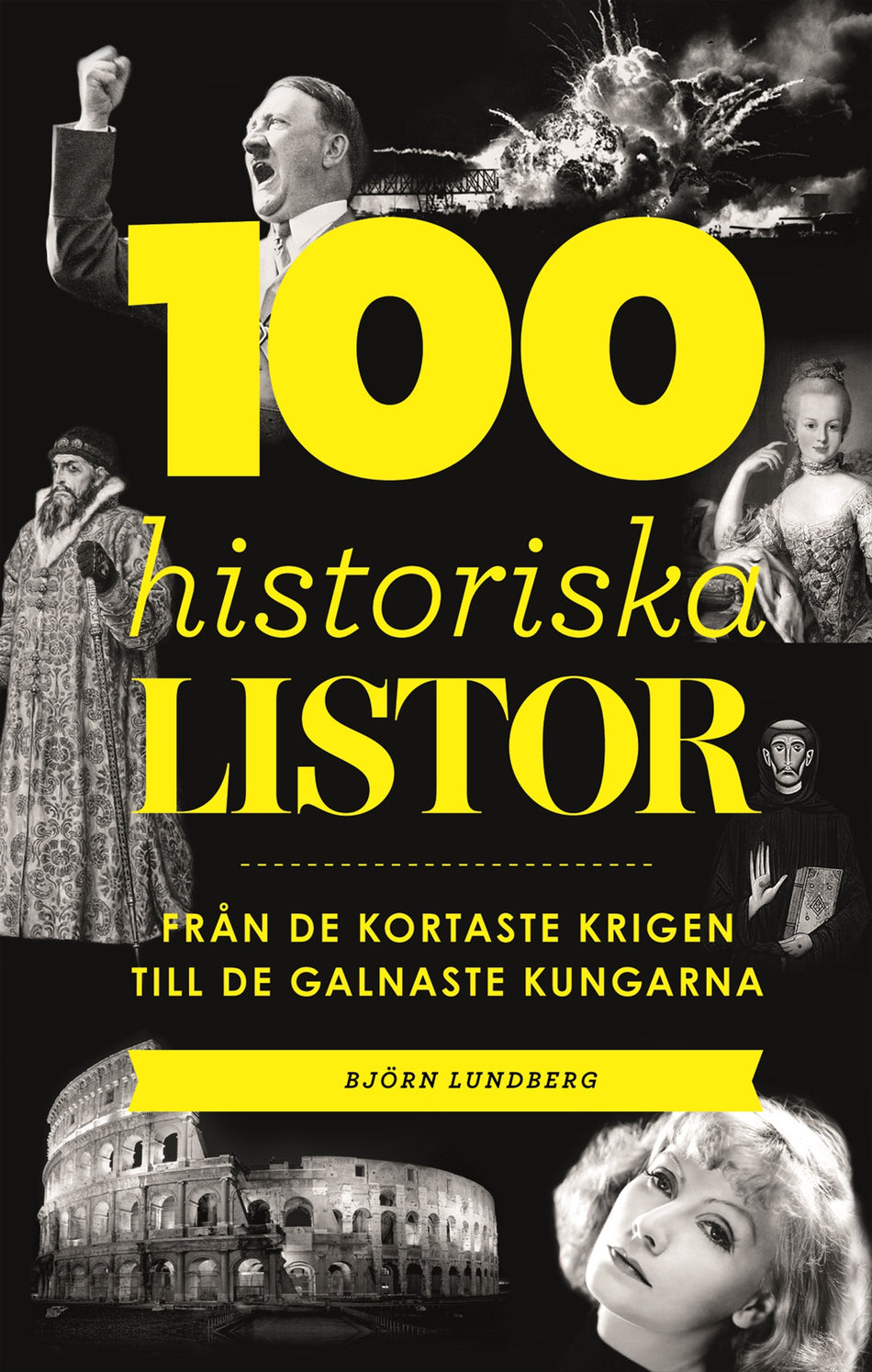 Valokuva kirjasta Björn Lundberg 100 historiska listor : från de kortaste krigen till de galnaste kungarna, kuuluu tuoteryhmään Ruots muu tieto.