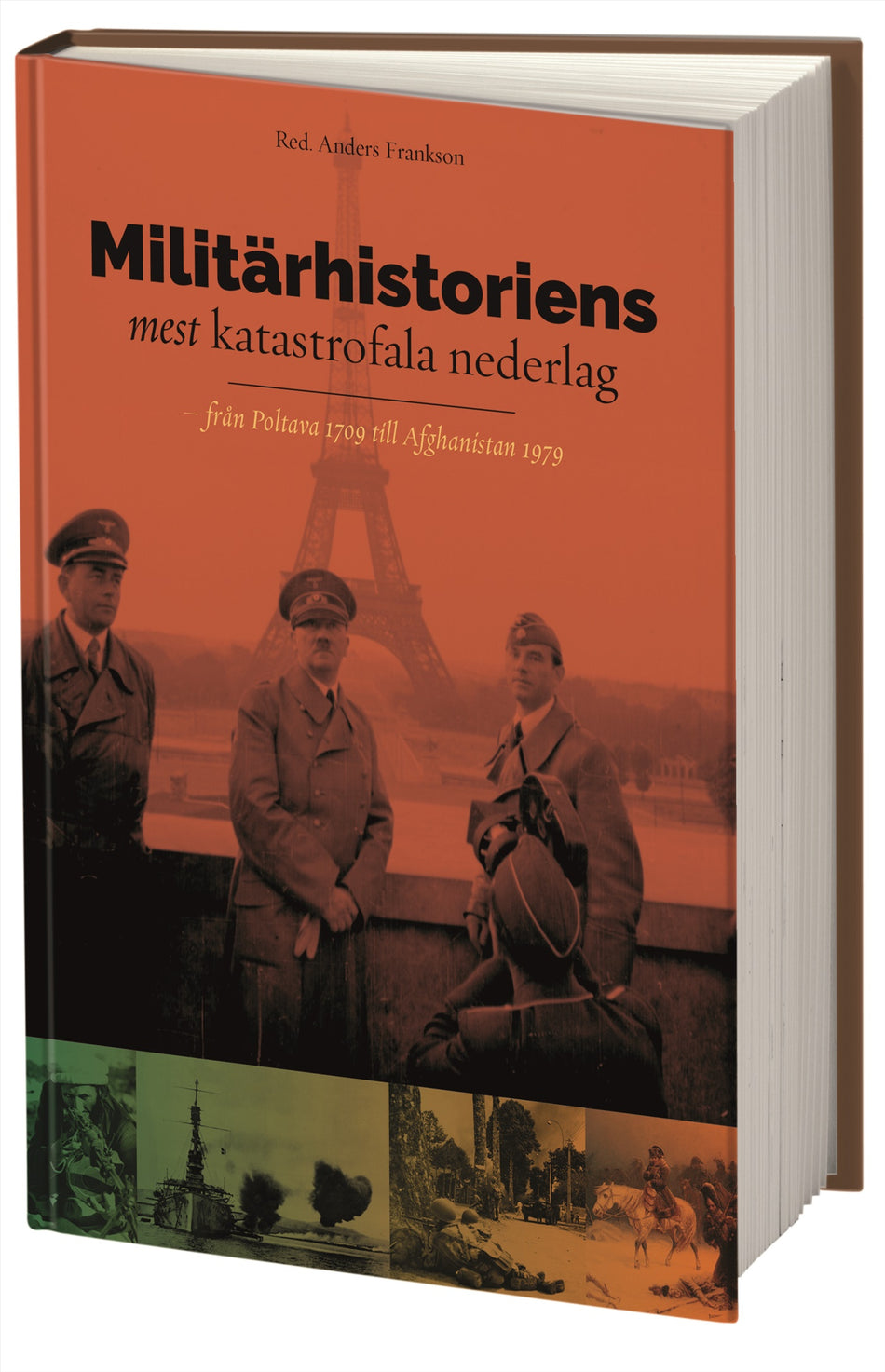 Valokuva kirjasta Anders Frankson Militärhistoriens mest katastrofala nederlag : från Poltava 1709 till Afghanistan 1979, kuuluu tuoteryhmään Ruots muu tieto.