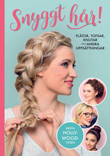 Snyggt hår : flätor, tofsar, knutar och andra uppsättningar