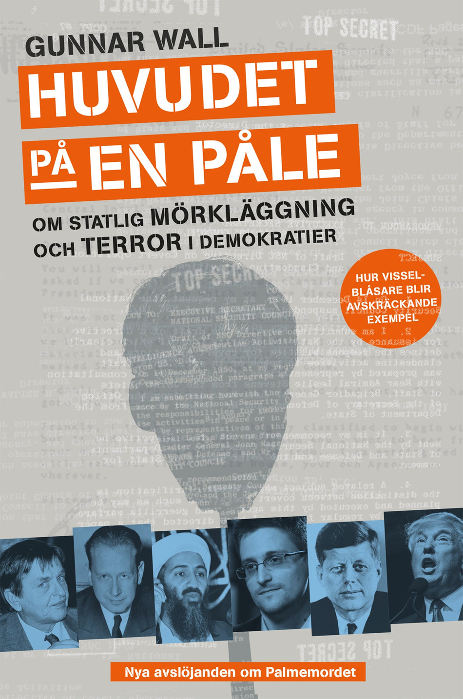 Valokuva kirjasta Gunnar Wall Huvudet på en påle : om statlig mörkläggning och terror i demokratier, kuuluu tuoteryhmään Ruots muu tieto.