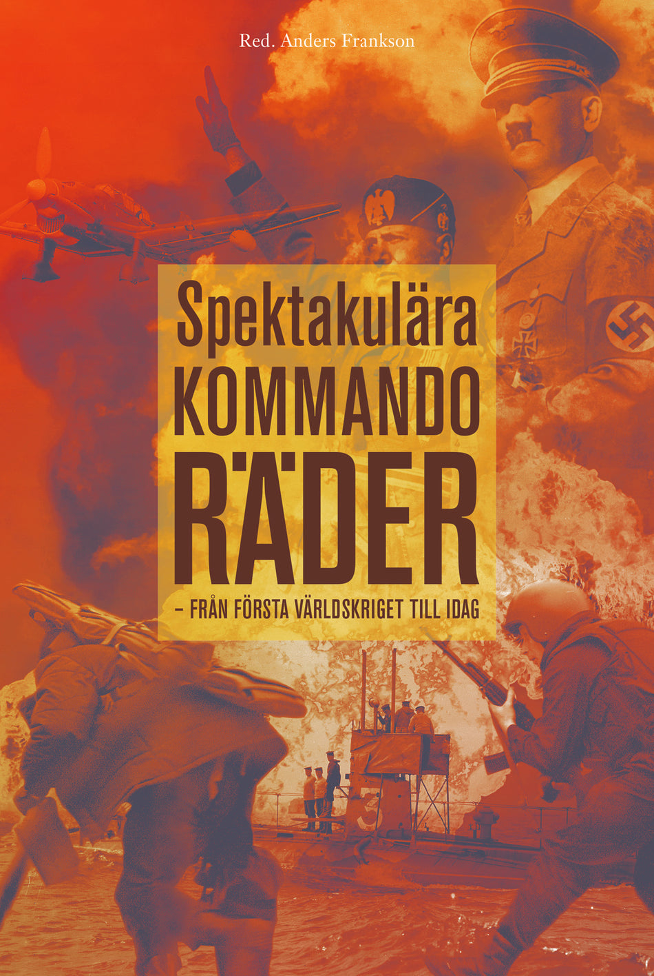 Valokuva kirjasta Anders Frankson Spektakulära kommandoräder : från första världskriget till idag, kuuluu tuoteryhmään Ruots muu tieto.