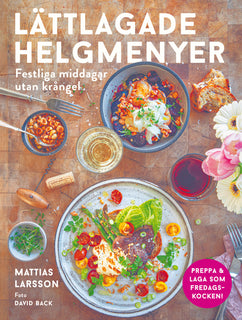 Lättlagade helgmenyer : festliga middagar utan krångel