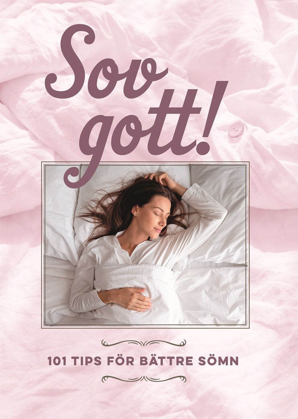 Valokuva kirjasta  Sov gott! : 101 tips för bättre sömn, kuuluu tuoteryhmään Ruots muu tieto.