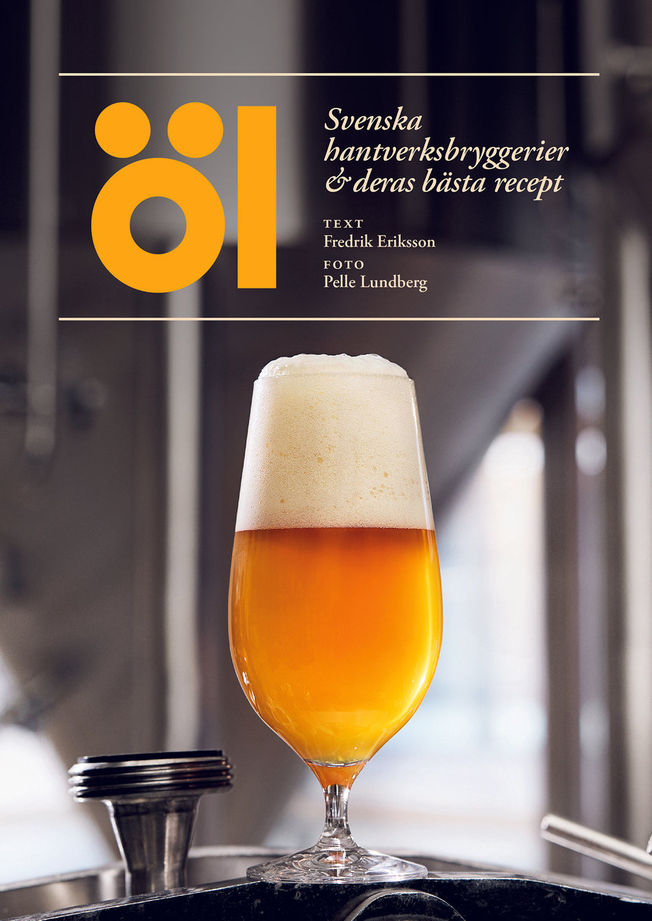 Valokuva kirjasta Fredrik Eriksson Öl – svenska hantverksbryggerier &amp; deras bästa recept, kuuluu tuoteryhmään Ruots harrasteet taide.