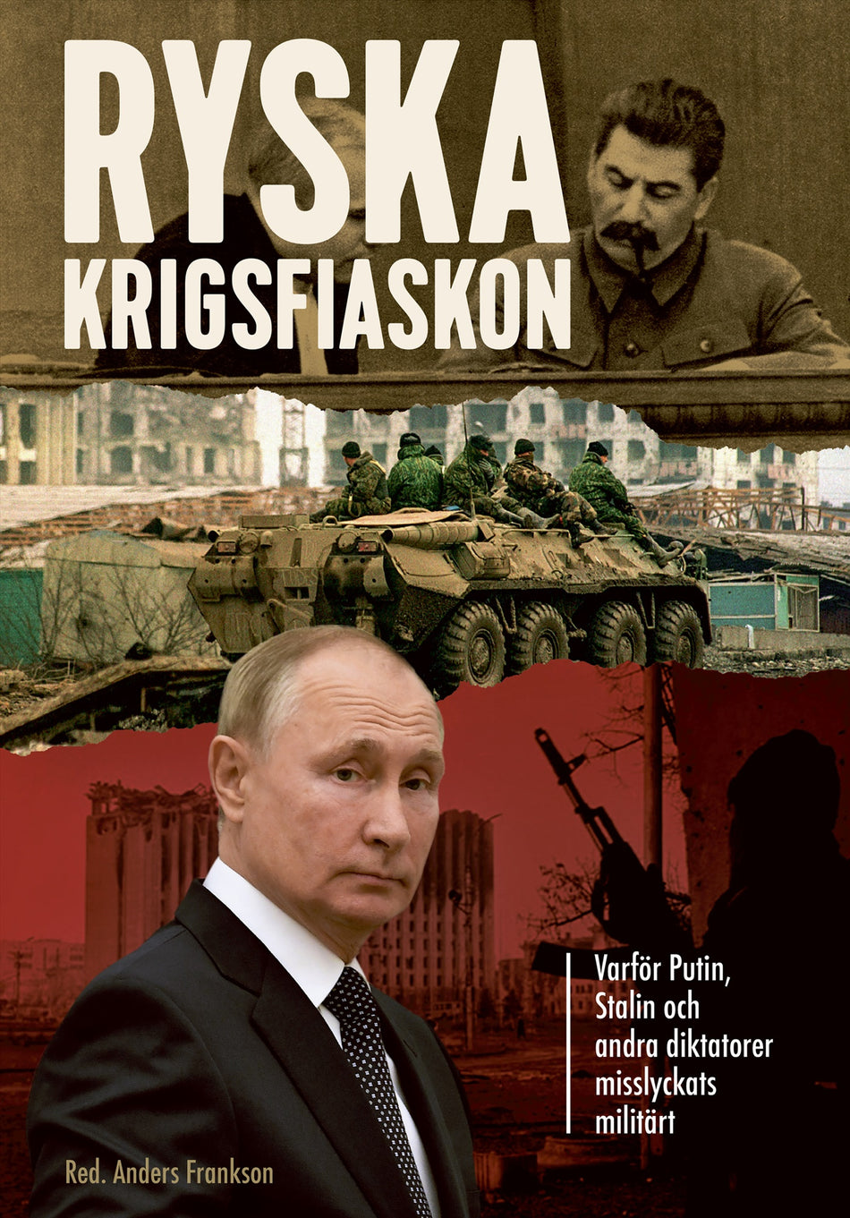 Valokuva kirjasta Anders Frankson Ryska krigsfiaskon : varför Putin, Stalin och andra diktatorer misslyckats militärt, kuuluu tuoteryhmään Ruots muu tieto.