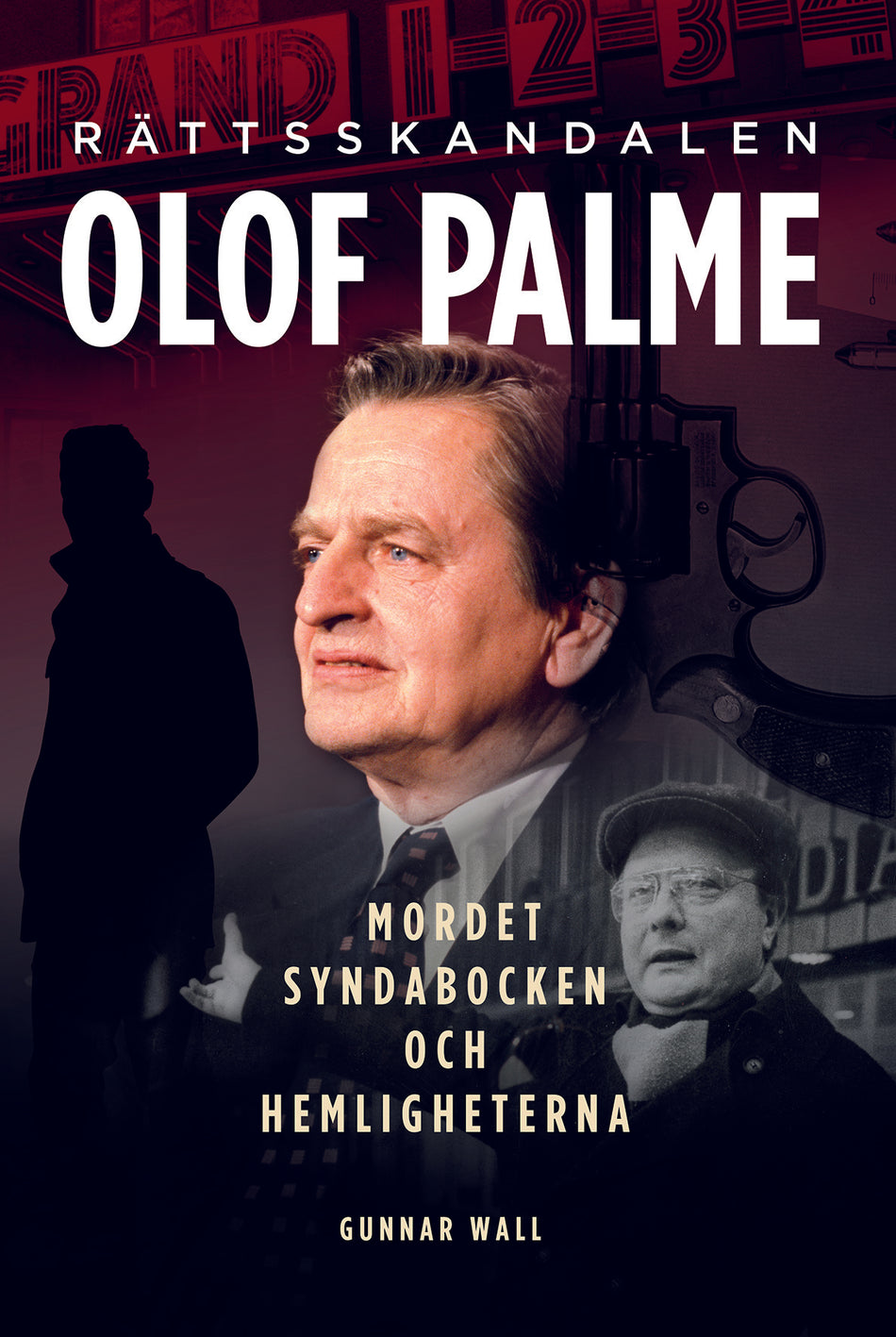 Valokuva kirjasta Gunnar Wall Rättsskandalen Olof Palme : mordet, syndabocken och hemligheterna, kuuluu tuoteryhmään Ruots muu tieto.