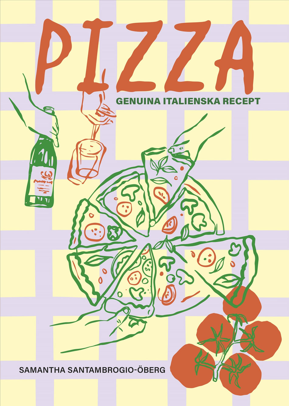 Valokuva kirjasta Samantha Santambrogio-Öberg Pizza : genuina italienska recept, kuuluu tuoteryhmään Ruots harrasteet taide.