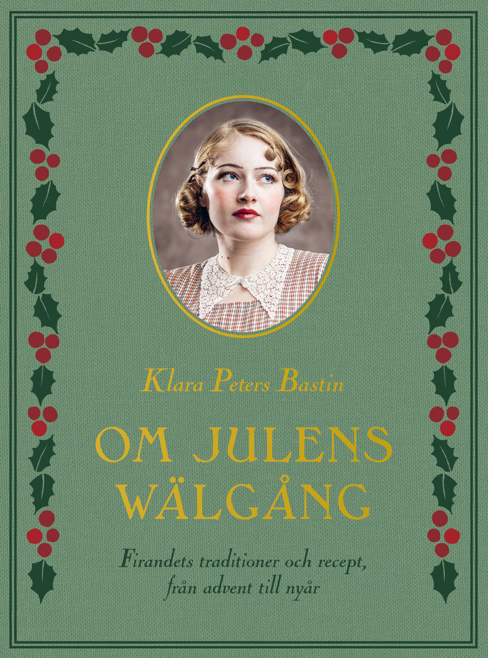 Valokuva kirjasta Klara Peters Bastin Om julens wälgång : firandets traditioner och recept, från advent till nyår, kuuluu tuoteryhmään Ruots harrasteet taide.