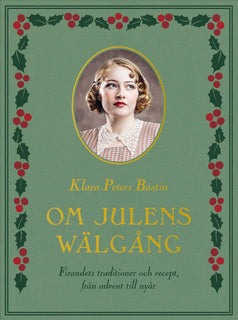 Om julens wälgång : firandets traditioner och recept, från advent till nyår