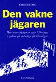 Valokuva kirjasta Lars Nilsson Den vakne jägaren : hur man engagerar alla i företaget i jakten på ständiga förbättringar, kuuluu tuoteryhmään Ruots muu tieto.