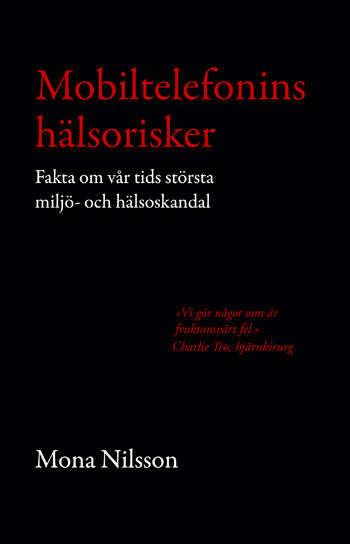 Valokuva kirjasta Mona Nilsson Mobiltelefonins hälsorisker : fakta om vår tids största miljö- och hälsoskandal, kuuluu tuoteryhmään Ruots muu tieto.