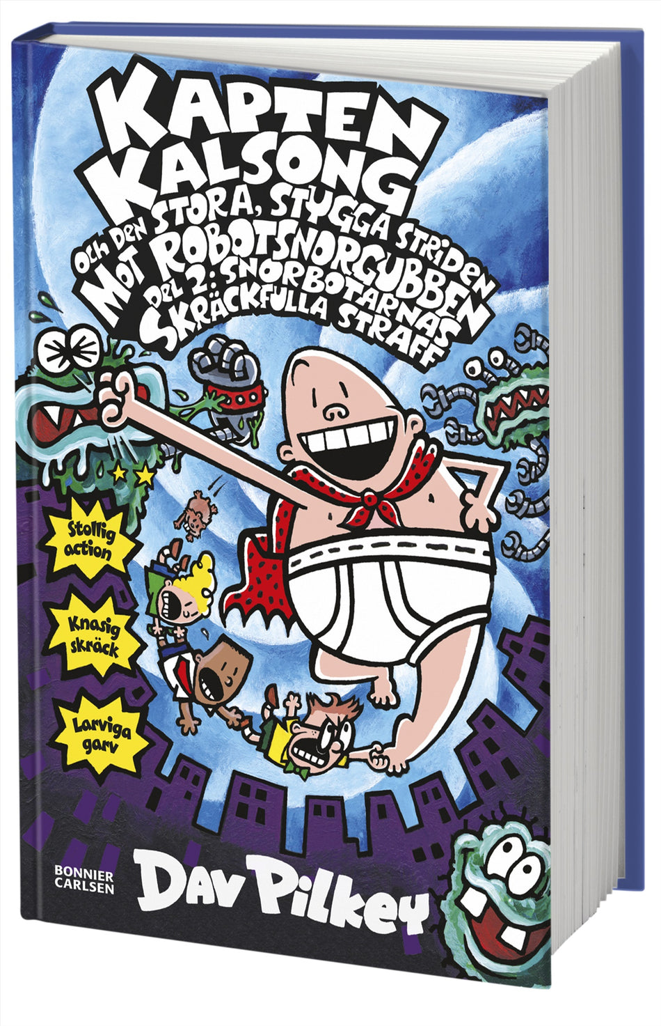 Valokuva kirjasta Dav Pilkey Kapten Kalsong och den stora, stygga striden mot Robotsnorgubben. Del 2, Snorbotarnas skräckfulla straff, kuuluu tuoteryhmään Ruots lapset nuoret ja sarjakuvat.