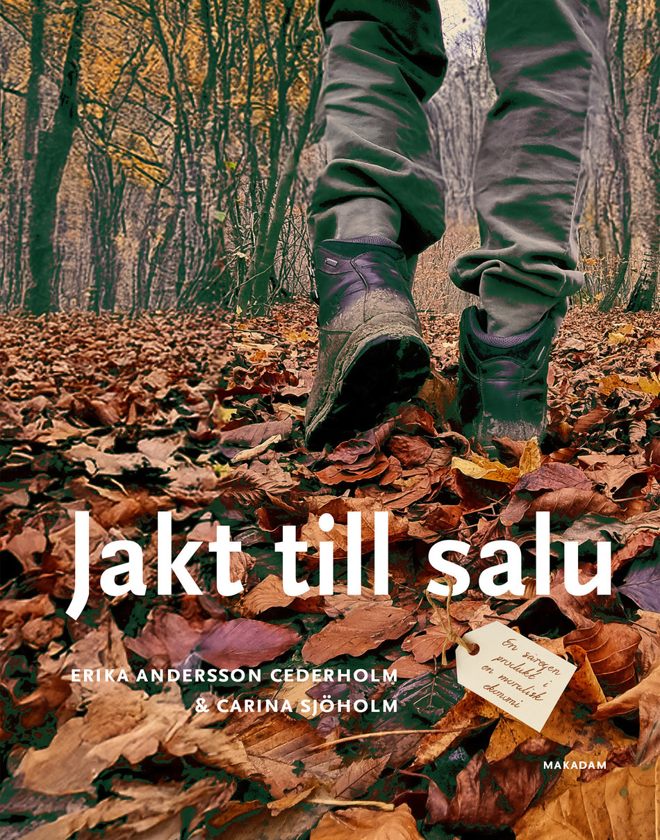 Valokuva kirjasta Erika Andersson Cederholm / Carina Sjöholm Jakt till salu : en säregen produkt i en moralisk ekonomi, kuuluu tuoteryhmään Ruots harrasteet taide.