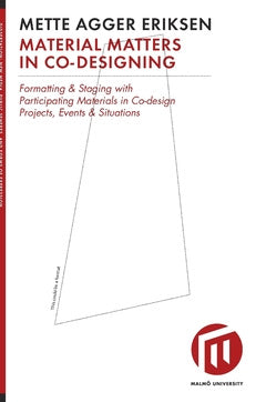 Valokuva kirjasta Mette Agger Eriksen Material matters in co-designing : formatting &amp; staging with participating materials in co-design projects, events &amp; situations, kuuluu tuoteryhmään Ruots harrasteet taide.
