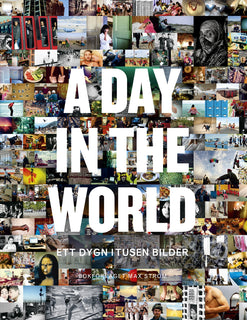 day in the world : ett dygn i tusen bilder, A