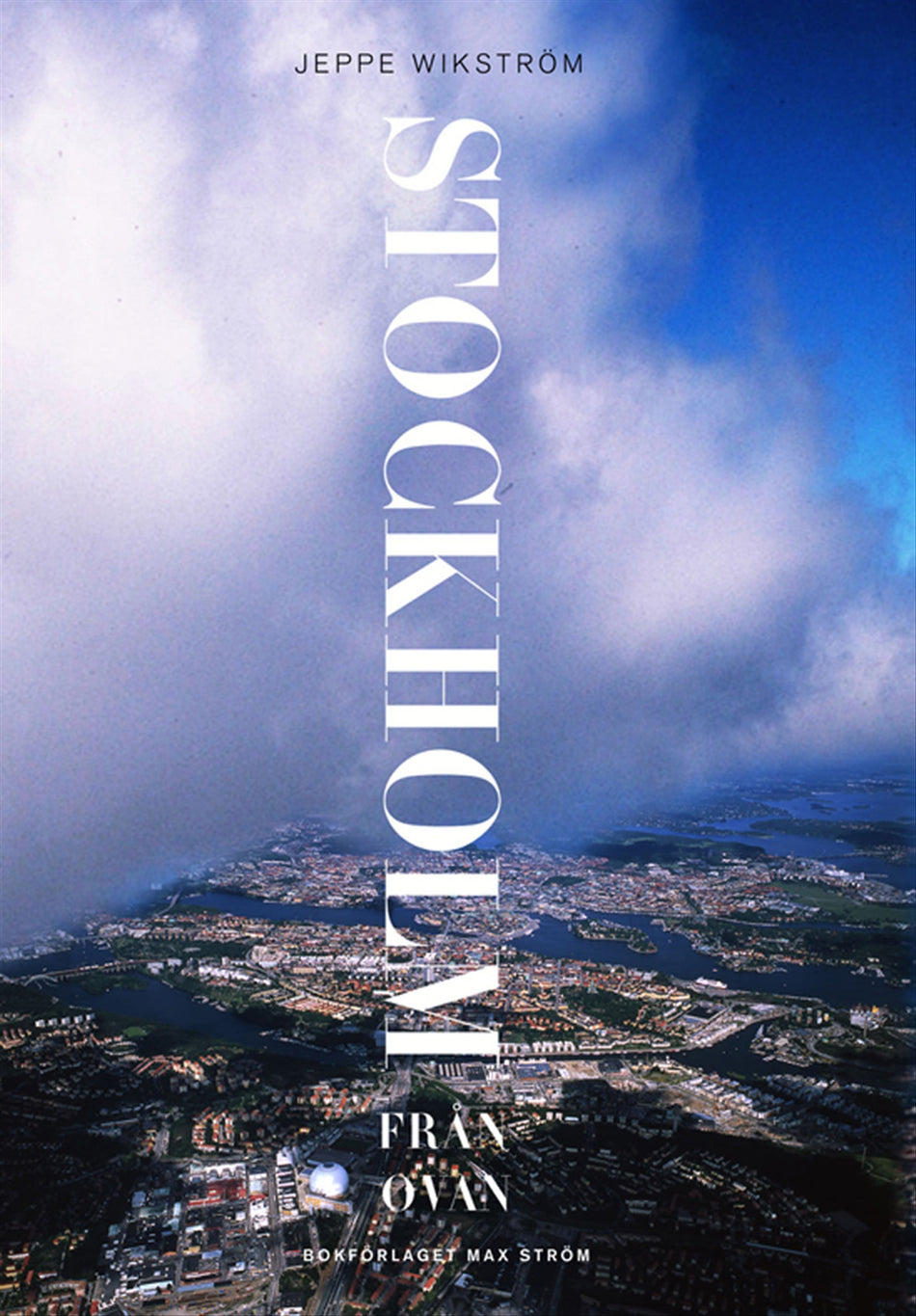 Valokuva kirjasta Jeppe Wikström Stockholm från ovan, kuuluu tuoteryhmään Ruots harrasteet taide.