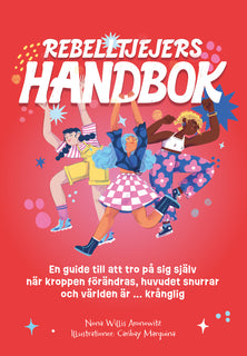 Rebelltjejers handbok : En guide till att tro på sig själv när kroppen förändras, huvudet snurrar och världen är ... krånglig