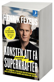 Konsten att få mentala superkrafter : Bli smartare, lyckligare och hitta meningen med livet utan att anstränga dig (nästan)