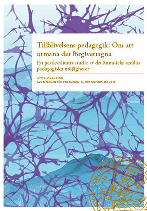 Valokuva kirjasta Lotta Johansson Tillblivelsens pedagogik : om att umana det förgivettagna, kuuluu tuoteryhmään Ruots muu tieto.
