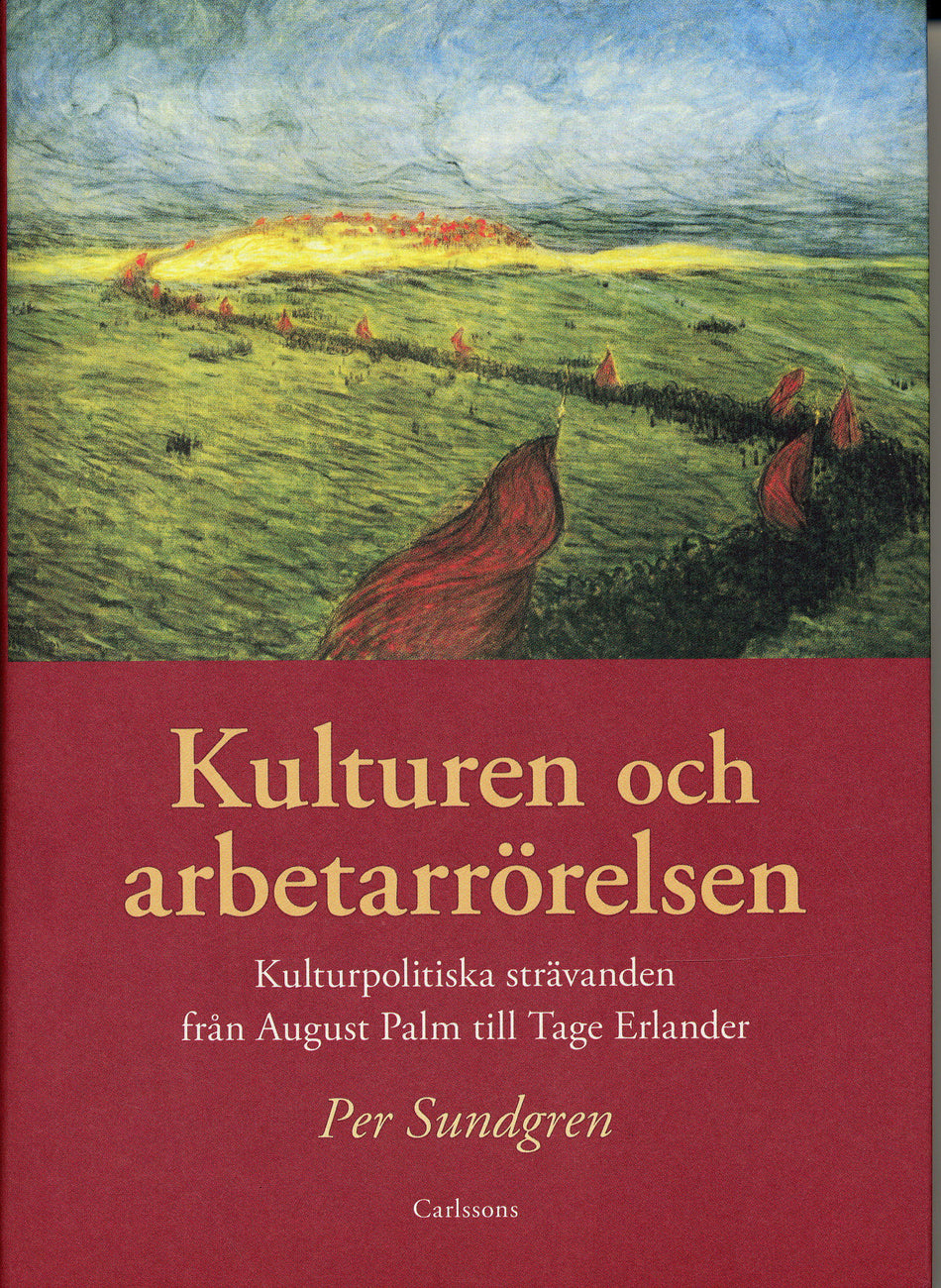 Valokuva kirjasta Per Sundgren Kulturen och arbetarrörelsen : kulturpolitiska strävanden från August Palm till Tage Erlander, kuuluu tuoteryhmään Ruots muu tieto.
