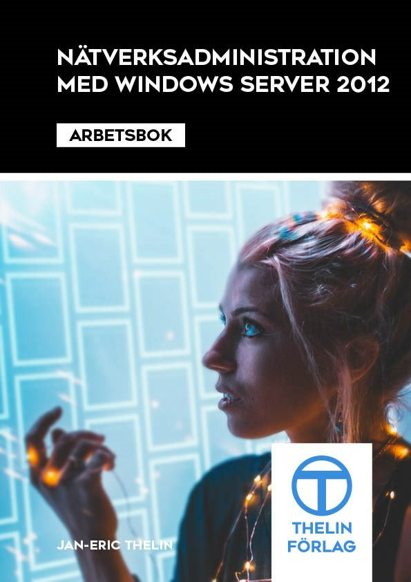 Valokuva kirjasta Jan-Eric thelin Nätverksadministration med Windows Server 2012 - Arbetsbok, kuuluu tuoteryhmään Ruots muu tieto.