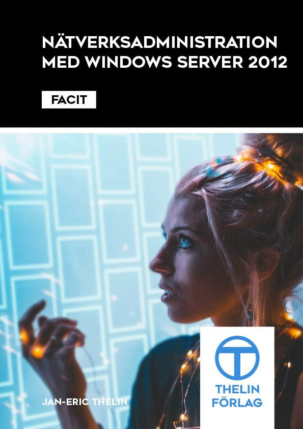 Valokuva kirjasta Jan-Eric thelin Nätverksadministration med Windows Server 2012 - Facit, kuuluu tuoteryhmään Ruots muu tieto.