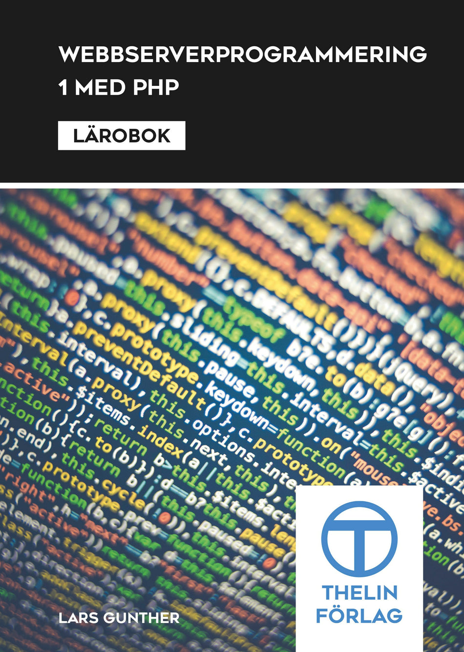 Valokuva kirjasta Lars Gunther Webbserverprogrammering 1 med PHP - Lärobok, kuuluu tuoteryhmään Ruots muu tieto.