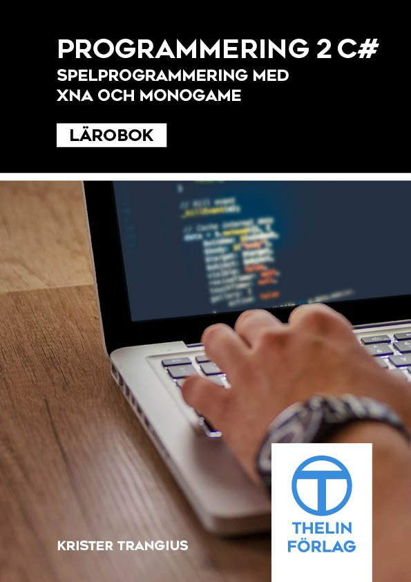 Valokuva kirjasta Krister Tranguis Programmering 2 med C# - Lärobok Spelprogrammering med XNA och Monogame, kuuluu tuoteryhmään Ruots muu tieto.